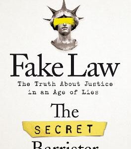 Fake Law: The Truth About Justice In An Age Of Lies