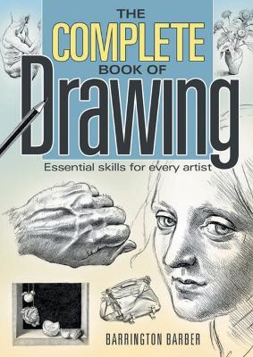 The Complete Book Of Drawing: Essential Skills For Every Artist