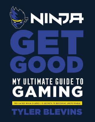 Ninja: Get Good: My Ultimate Guide To Gaming