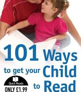 101 Ways To Get Your Child To Read