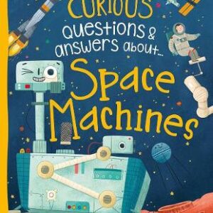 Curious Questions & Answers About Space Machines
