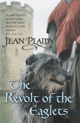 The Revolt Of The Eaglets: (The Plantagenets: Book Ii): One King's World Is Threatened - From Within - In This Gripping Novel From The Queen Of English Historical Fiction