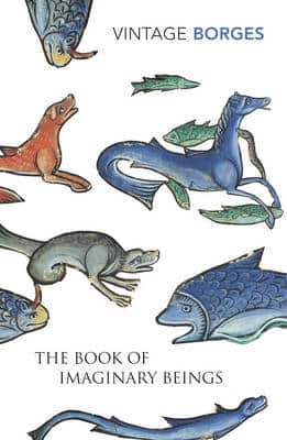 The Book Of Imaginary Beings