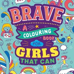 Brave: A Colouring Book For Girls That Can