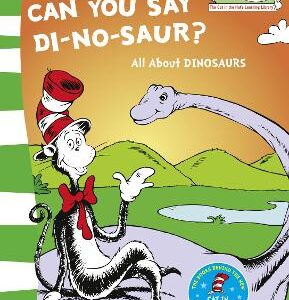 Oh Say Can You Say Di-No-Saur?: All About Dinosaurs (The Cat In The Hat's Learning Library, Book 3)