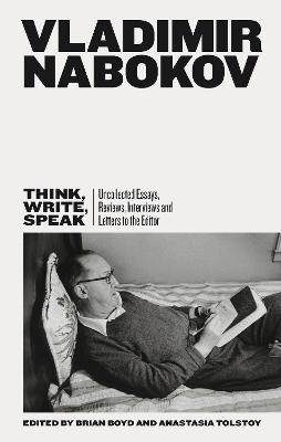 Think, Write, Speak: Uncollected Essays, Reviews, Interviews And Letters To The Editor