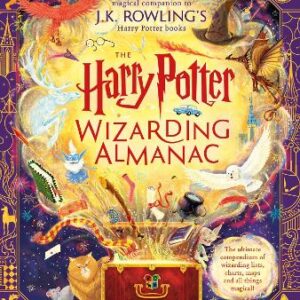 The Harry Potter Wizarding Almanac: The Official Magical Companion To J.k. Rowling's Harry Potter Books