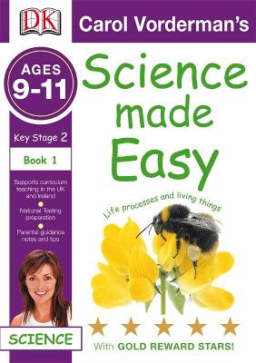 Science Made Easy Life Processes & Living Things Ages 9-11 Key Stage 2 Book 1