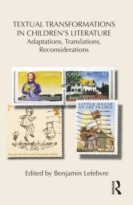 Textual Transformations In Children's Literature: Adaptations, Translations, Reconsiderations