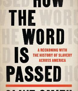 How The Word Is Passed: A Reckoning With The History Of Slavery Across America