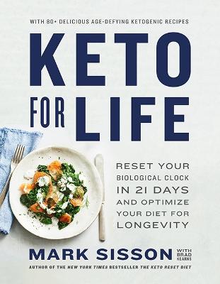 Keto For Life: Reset Your Biological Clock In 21 Days And Optimize Your Diet For Longevity