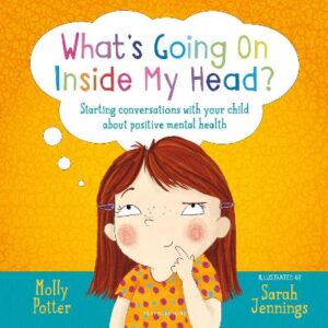 What's Going On Inside My Head?: A Let's Talk Picture Book To Start Conversations With Your Child About Positive Mental Health