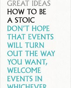 How To Be A Stoic