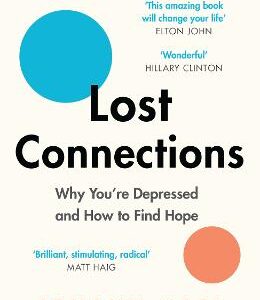 Lost Connections: Why You're Depressed And How To Find Hope