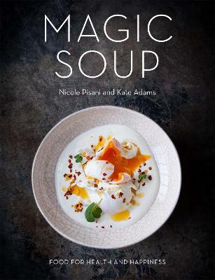 Magic Soup: Food For Health And Happiness