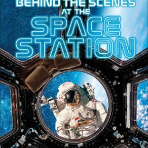 Behind The Scenes At The Space Station: Experience Life In Space