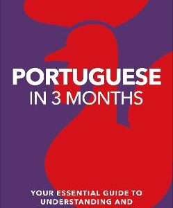 Portuguese In 3 Months With Free Audio App: Your Essential Guide To Understanding And Speaking Portuguese