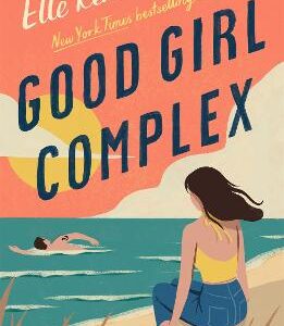 Good Girl Complex: A Steamy And Addictive College Romance From The Tiktok Sensation