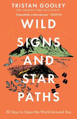Wild Signs And Star Paths: 52 Keys To Open The World Around You