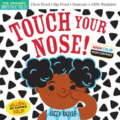 Indestructibles: Touch Your Nose! (High Color High Contrast): Chew Proof * Rip Proof * Nontoxic * 100% Washable (Book For Babies, Newborn Books, Safe To Chew)