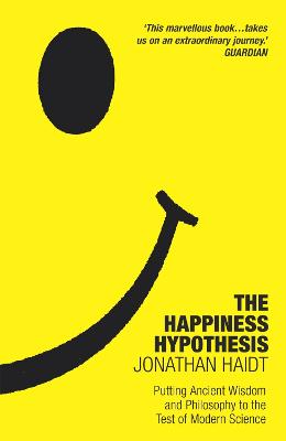 The Happiness Hypothesis: Ten Ways To Find Happiness And Meaning In Life