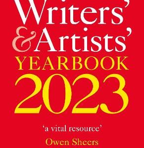 Writers' & Artists' Yearbook 2023: The Best Advice On How To Write And Get Published
