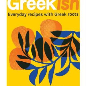 Greekish: Everyday Recipes With Greek Roots