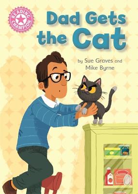 Reading Champion: Dad Gets The Cat: Independent Reading Pink 1A