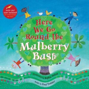 Here We Go Round The Mulberry Bush