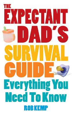 The Expectant Dad's Survival Guide: Everything You Need To Know