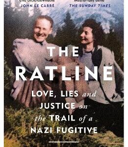 The Ratline: Love, Lies And Justice On The Trail Of A Nazi Fugitive