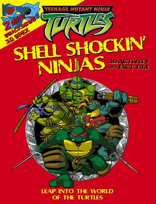 Shell Shockin' Ninjas: 3D Activity And Fact File (Teenage Mutant Ninja Turtles)