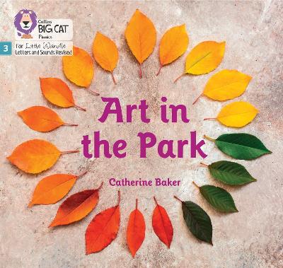 Art In The Park: Phase 3 Set 1 (Big Cat Phonics For Little Wandle Letters And Sounds Revised)