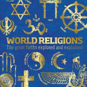 World Religions: The Great Faiths Explored And Explained