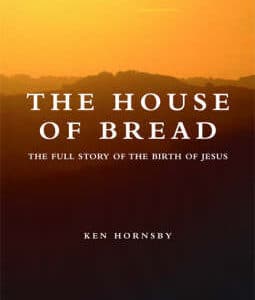 The House Of Bread: The Full Story Of The Birth Of Jesus