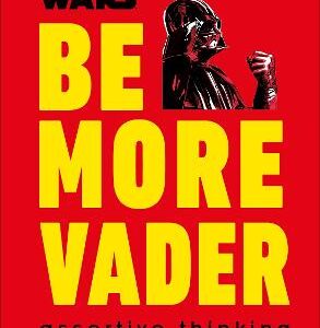 Star Wars Be More Vader: Assertive Thinking From The Dark Side