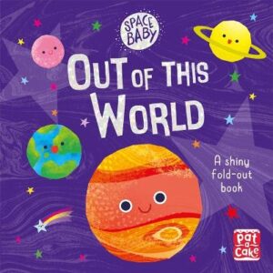 Space Baby: Out Of This World: A First Shiny Fold-Out Book About Space!