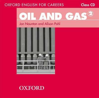 Oxford English For Careers: Oil And Gas 2: Class Audio Cd: A Course For Pre-Work Students Who Are Studying For A Career In The Oil And Gas Industries