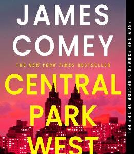 Central Park West: The Unmissable Debut Legal Thriller By The Former Director Of The Fbi