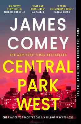 Central Park West: The Unmissable Debut Legal Thriller By The Former Director Of The Fbi