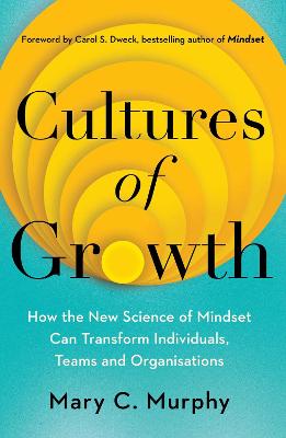 Cultures Of Growth: How The New Science Of Mindset Can Transform Individuals, Teams And Organisations
