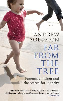 Far From The Tree: Parents, Children And The Search For Identity