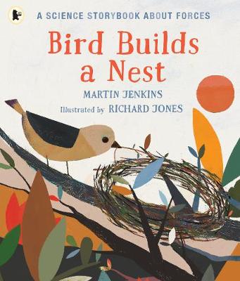 Bird Builds A Nest: A Science Storybook About Forces
