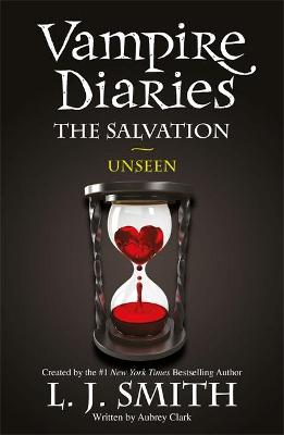 The Vampire Diaries: The Salvation: Unseen: Book 11