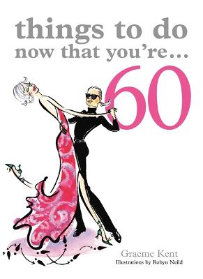 Things To Do Now That You're 60