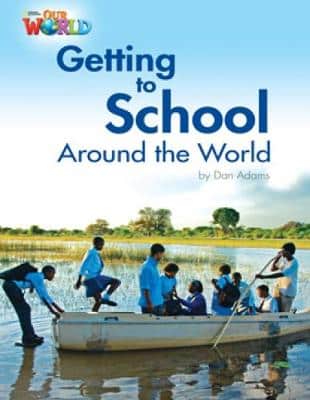 Our World Readers: Getting To School Around The World: British English