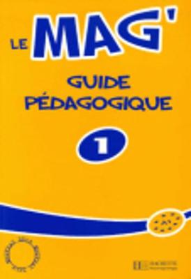 Le Mag: Guide Pedagogique 1
