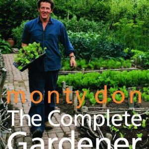The Complete Gardener: A Practical, Imaginative Guide To Every Aspect Of Gardening