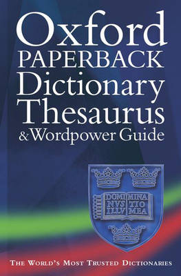 Oxford Paperback Dictionary, Thesaurus And Wordpower Guide