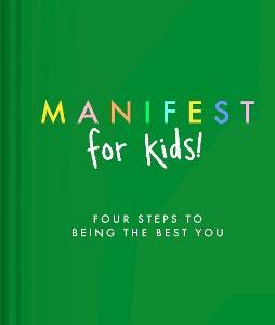 Manifest For Kids: Four Steps To Being The Best You